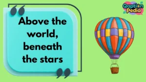 Hot Air Balloon Instagram Captions