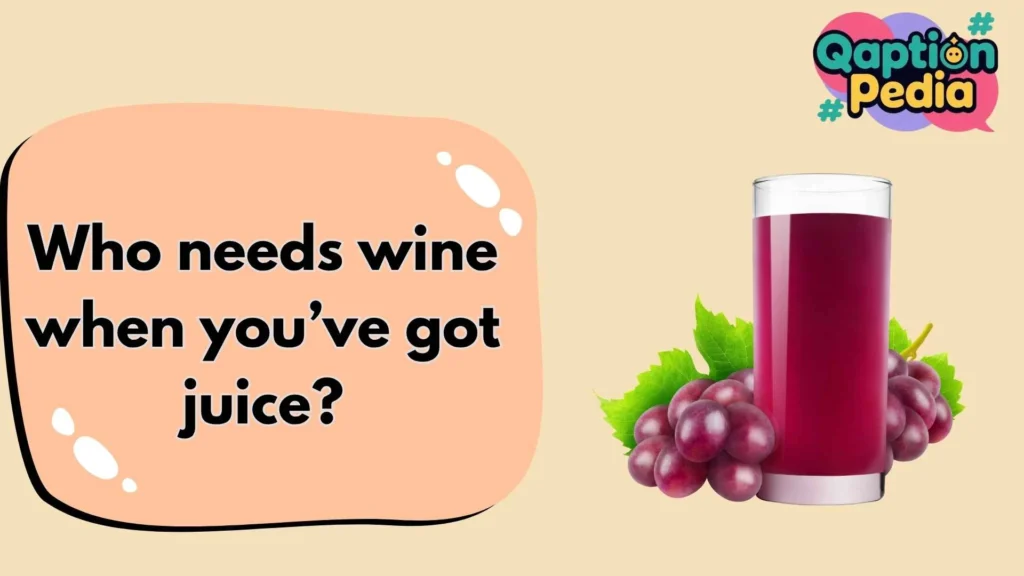 Grape Juice Instagram Captions