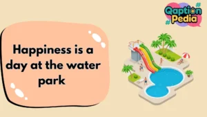 Water Park Captions