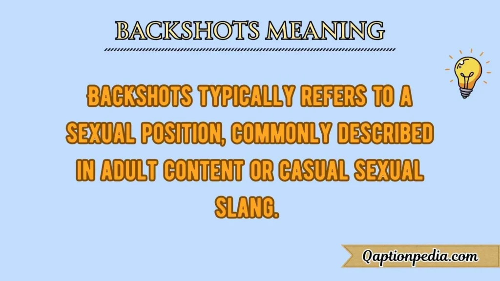 Backshots Meaning
