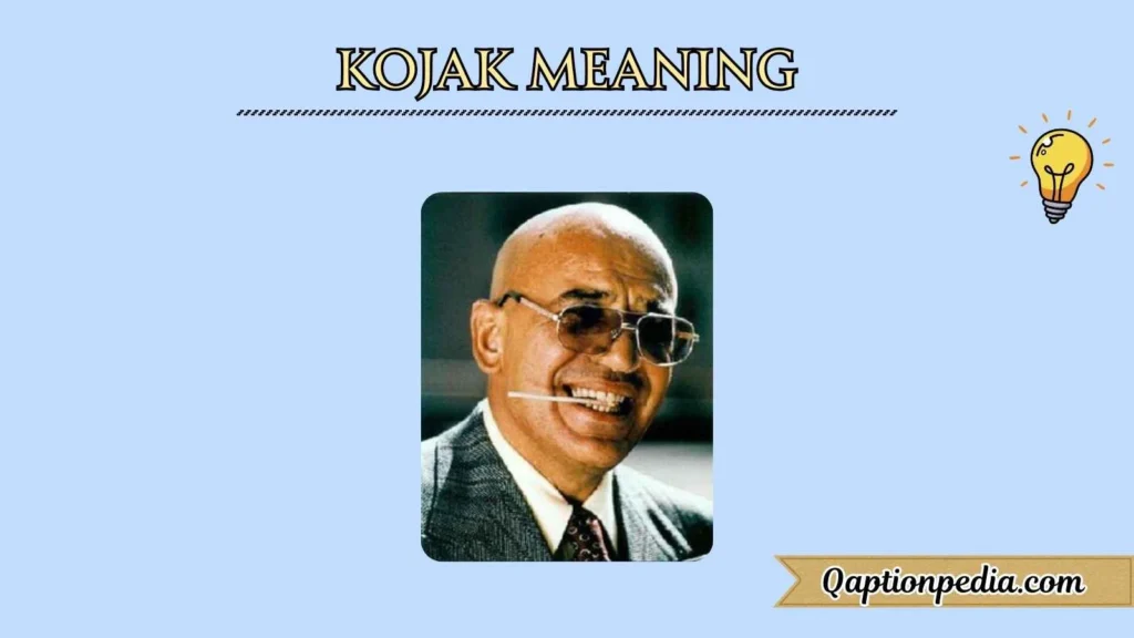 Kojak Meaning