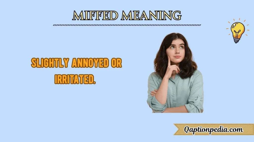 Miffed Meaning