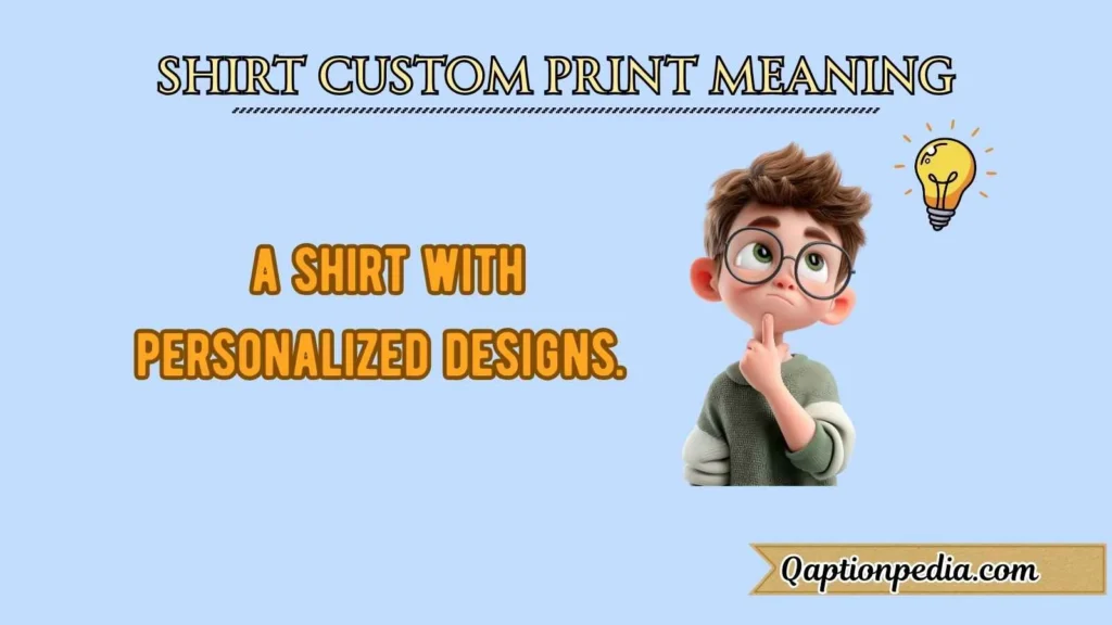Shirt Custom Print Meaning