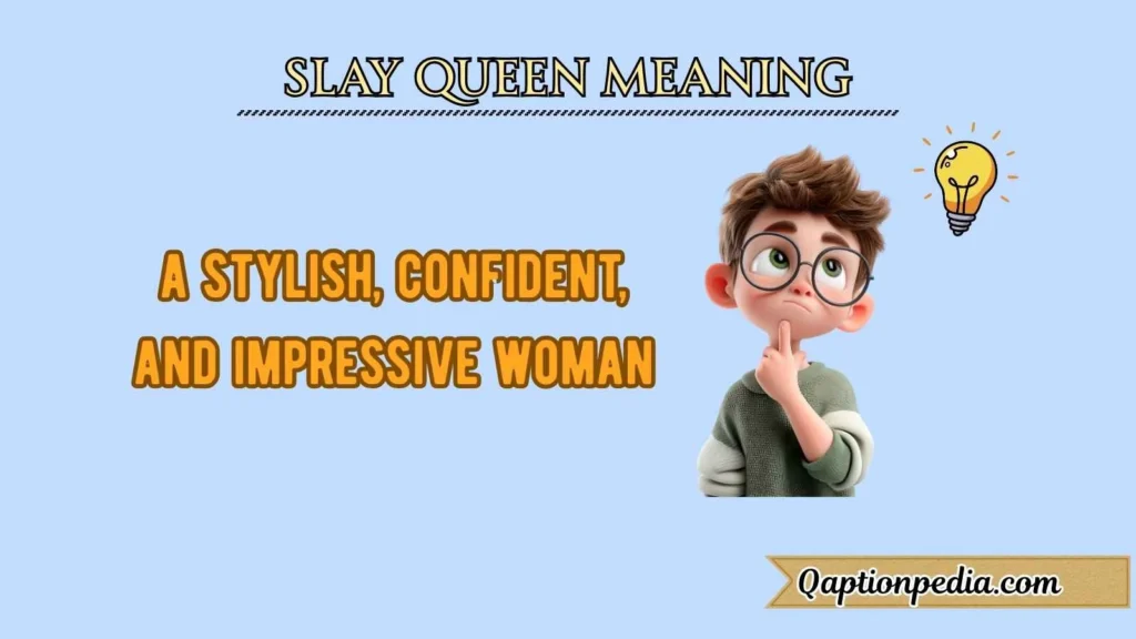 Slay Queen Meaning