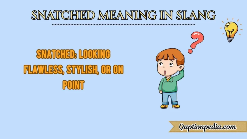 Snatched Meaning In Slang