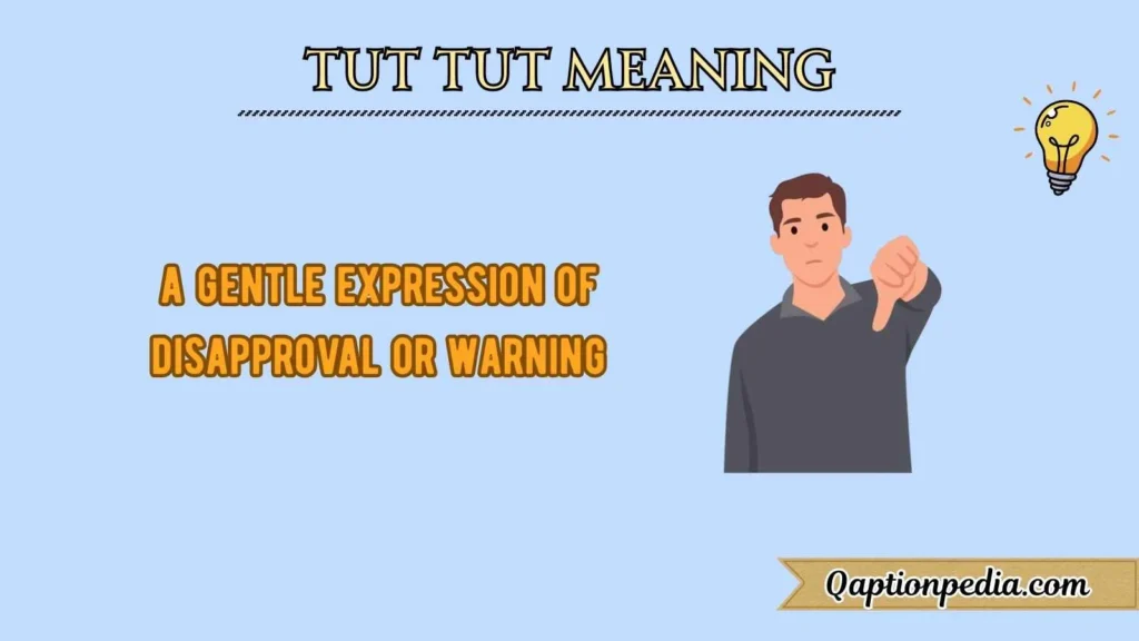 Tut Tut Meaning