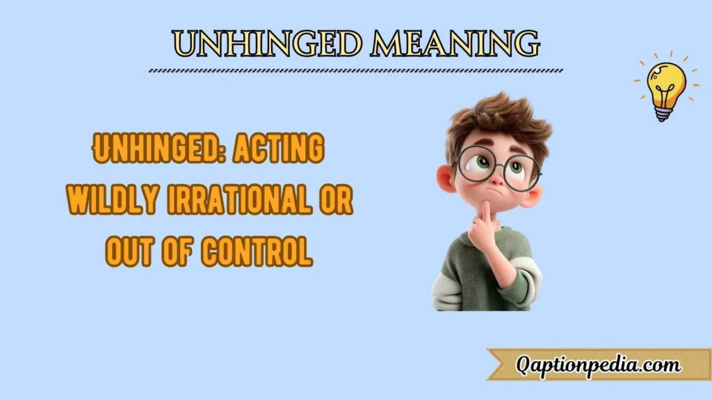 Unhinged Meaning